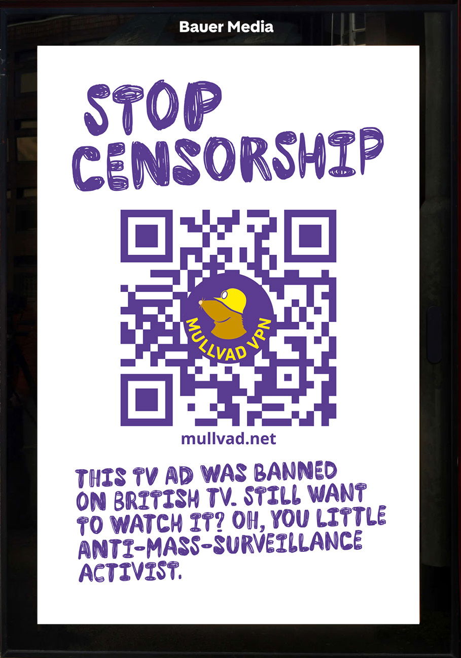 Poster reads: "What do you do when you get censored? You take it to the streets." Footnote: "This TV ad was banned on British TV. Still want to watch it? Oh, you little anti-mass-surveillance activist."